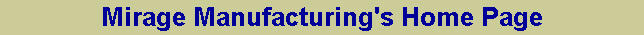 Mirage Manufacturing's Home Page