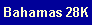 Bahamas 28K