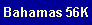 Bahamas 56K