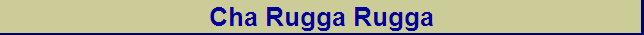 Cha Rugga Rugga