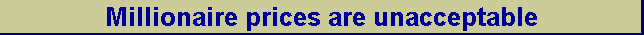Millionaire prices are unacceptable