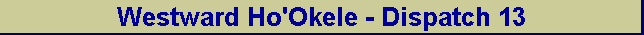 Westward Ho'Okele - Dispatch 13