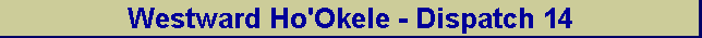 Westward Ho'Okele - Dispatch 14