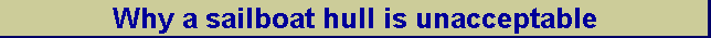 Why a sailboat hull is unacceptable